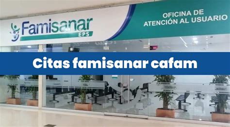 numero citas cafam famisanar|Sacar Citas Cafam Famisanar: En línea y Teléfono